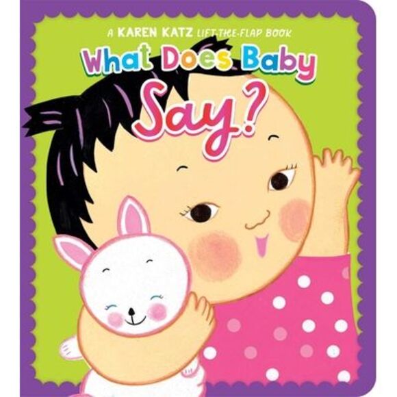 What Does Baby Say?: A Karen Katz Lift-The-Flap Book -- Karen Katz - Picture 1 of 1